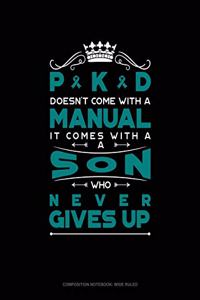 Pkd Doesn't Come with a Manual It Comes with a Son Who Never Gives Up