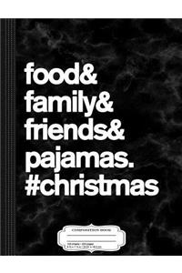 Food Family Friends Pajamas Christmas Composition Notebook