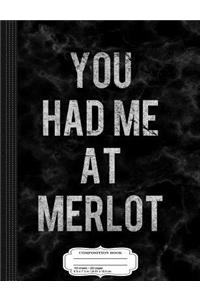 Womens Vintage You Had Me at Merlot Composition Notebook