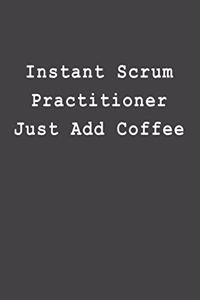 Instant Scrum Practitioner Just Add Coffee
