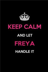 Keep Calm and Let Freya Handle It