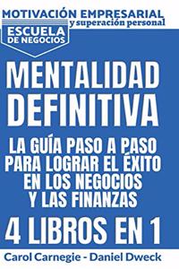 Mentalitad Definitiva - La Guía Paso A Paso Para Lograr El Éxito En Los Negocios Y Las Finanzas