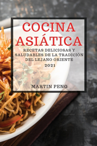 Cocina Asiática 2021 (Asian Recipes 2021 Spanish Edition)