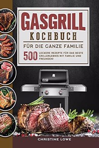 Gasgrill Kochbuch für die ganze Familie