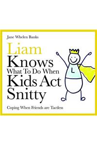 Liam Knows What to Do When Kids ACT Snitty