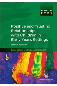 Positive and Trusting Relationships with Children in Early Years Settings