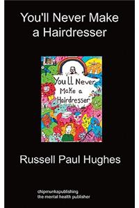 You'll Never Make a Hairdresser