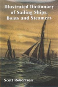 Illustrated Dictionary of Sailing Ships, Boats and Steamers