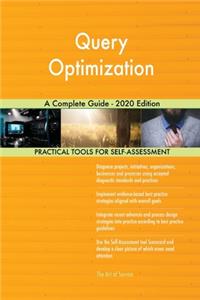 Query Optimization A Complete Guide - 2020 Edition