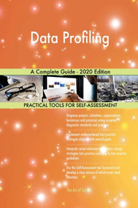 Data Profiling A Complete Guide - 2020 Edition