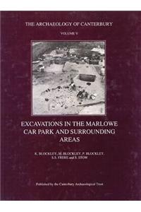 Excavations in the Marlowe Car Park and surrounding areas