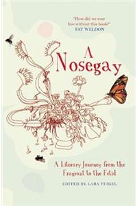 Nosegay: a Literary Journey from the Fragrant to the Fetid