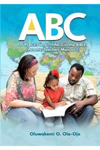 ABC of Places and Things in the Bible - Parents/Teachers Manual 1