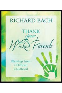 Thank Your Wicked Parents