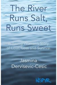 The River Runs Salt, Runs Sweet: A Young Woman's Story of Love, Loss and Survival