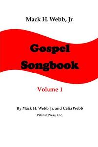 Mack H. Webb, Jr. Gospel Songbook Volume 1