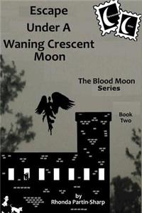 Escape Under A Waning Crescent Moon