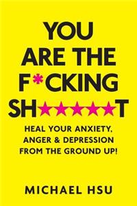 You are the F*cking Sh*****t