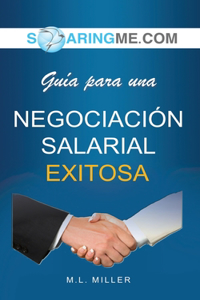 SOARINGME.COM Guía para una NEGOCIACIÓN SALARIAL EXITOSA