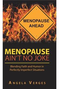 Menopause Ain't No Joke