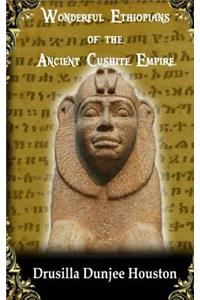 Wonderful Ethiopians of the Ancient Cushite Empire