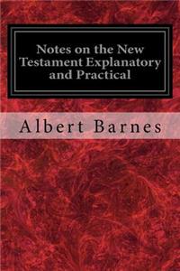 Notes on the New Testament Explanatory and Practical