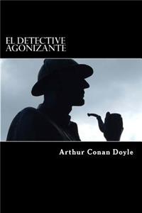 El detective agonizante (Spanish Edition)