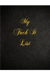 My Fuck It List