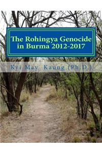 The Rohingya Genocide in Burma 2012-2017