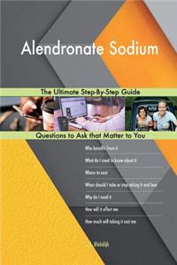 Alendronate Sodium; The Ultimate Step-By-Step Guide