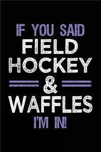 If You Said Field Hockey & Waffles I'm In