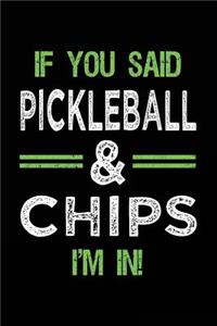 If You Said Pickleball & Chips I'm In