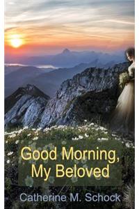 Good Morning, My Beloved