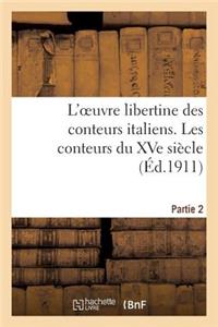 L'Oeuvre Libertine Des Conteurs Italiens. Deuxième Partie, Les Conteurs Du Xve Siècle