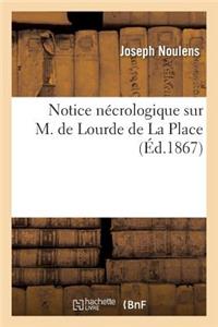 Notice Nécrologique Sur M. de Lourde de la Place