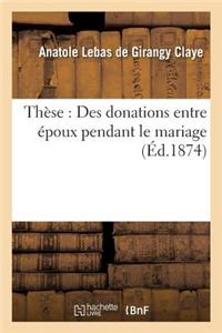 Thèse: Des Donations Entre Époux Pendant Le Mariage