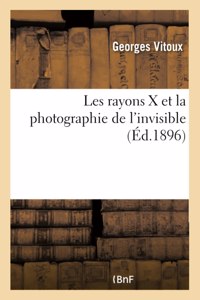 Les Rayons X Et La Photographie de l'Invisible