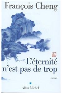 Eternite N'Est Pas de Trop (L')