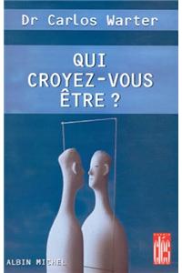 Qui Croyez-Vous Etre ?