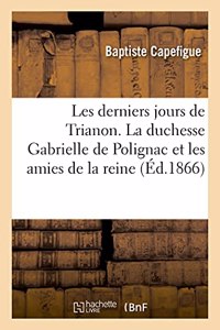 Les Derniers Jours de Trianon. La Duchesse Gabrielle de Polignac Et Les Amies de la Reine