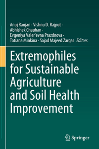 Extremophiles for Sustainable Agriculture and Soil Health Improvement