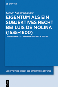 Eigentum als ein subjektives Recht bei Luis de Molina (1535-1600)