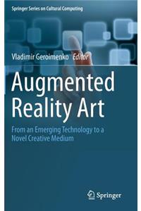 Augmented Reality Art: From an Emerging Technology to a Novel Creative Medium