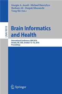 Brain Informatics and Health: International Conference, Bih 2016, Omaha, Ne, Usa, October 13-16, 2016 Proceedings