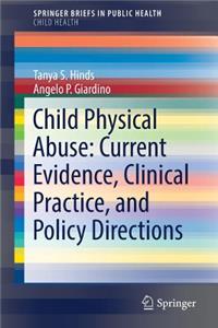 Child Physical Abuse: Current Evidence, Clinical Practice, and Policy Directions