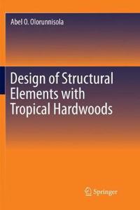 Design of Structural Elements with Tropical Hardwoods