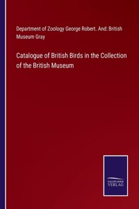 Catalogue of British Birds in the Collection of the British Museum