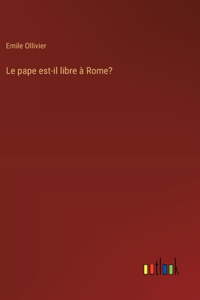 pape est-il libre à Rome?