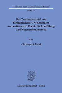 Das Zusammenspiel Von Einheitlichem Un-Kaufrecht Und Nationalem Recht: Luckenfullung Und Normenkonkurrenz