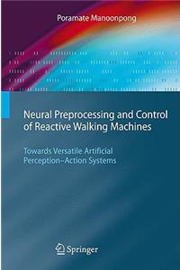 Neural Preprocessing and Control of Reactive Walking Machines